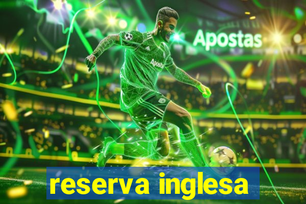 reserva inglesa