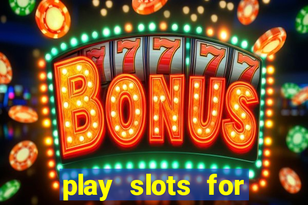 play slots for real money