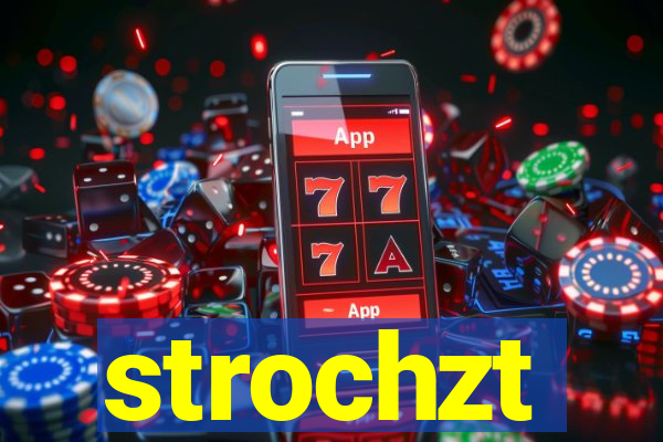 strochzt