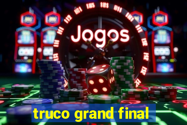 truco grand final