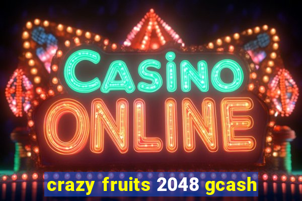 crazy fruits 2048 gcash