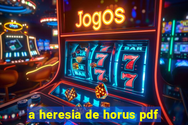 a heresia de horus pdf