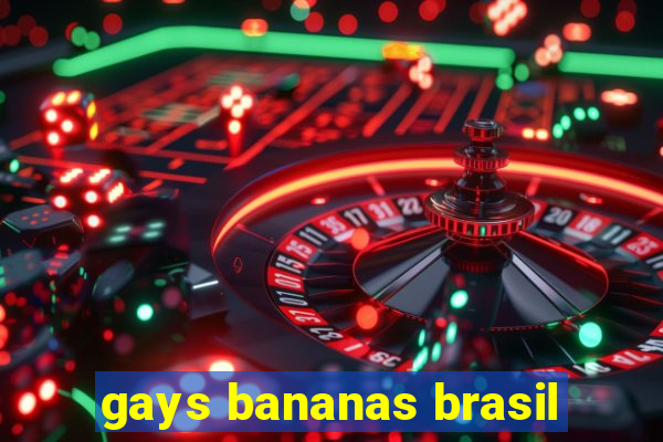 gays bananas brasil