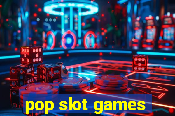 pop slot games