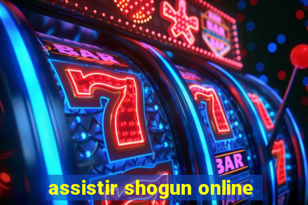 assistir shogun online