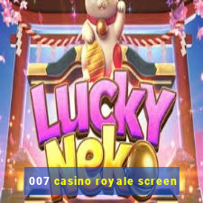 007 casino royale screen