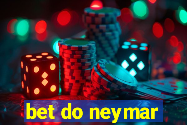 bet do neymar