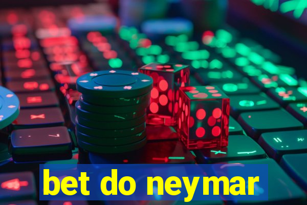 bet do neymar