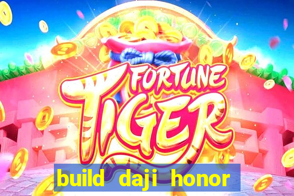 build daji honor of kings