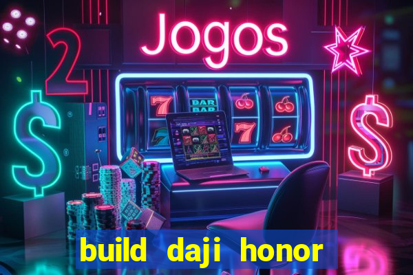 build daji honor of kings