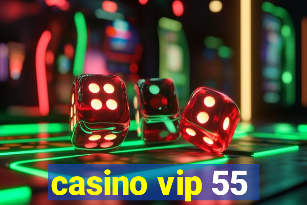 casino vip 55