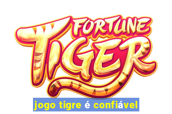 jogo tigre é confiável