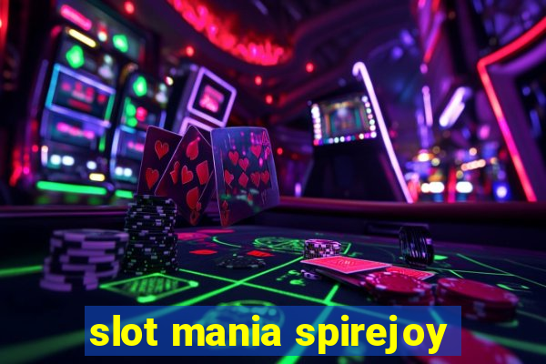 slot mania spirejoy