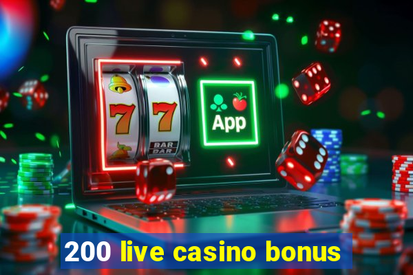 200 live casino bonus