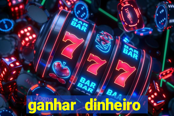 ganhar dinheiro jogo online