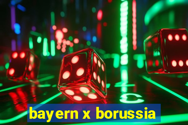 bayern x borussia