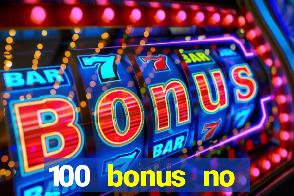 100 bonus no deposit casino