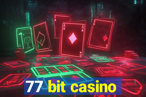 77 bit casino