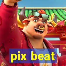 pix beat