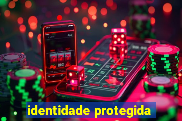 identidade protegida