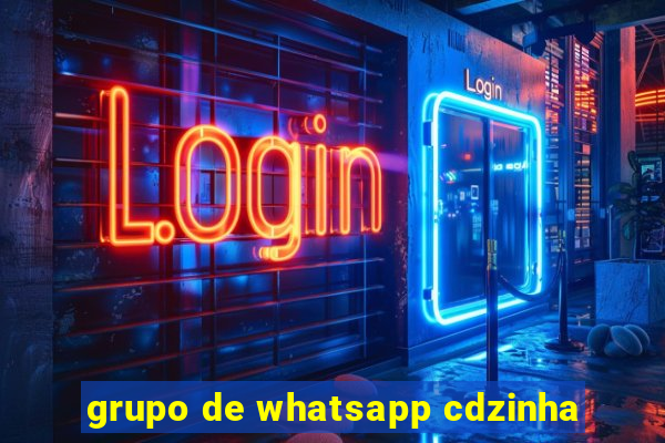 grupo de whatsapp cdzinha