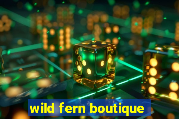 wild fern boutique