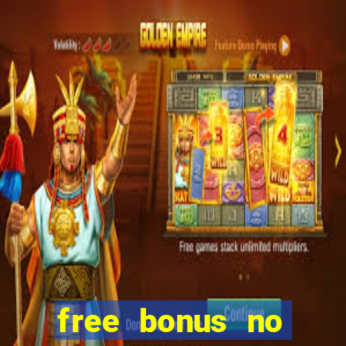 free bonus no deposit casinos