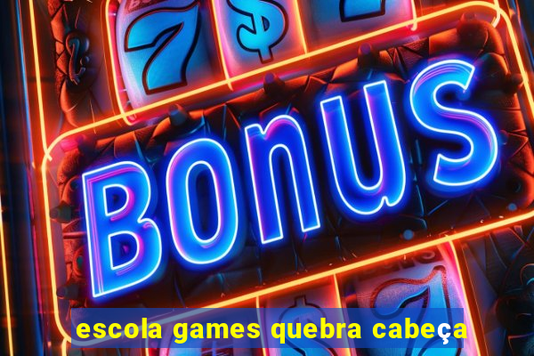 escola games quebra cabeça