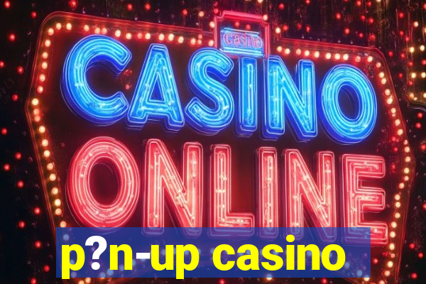 p?n-up casino