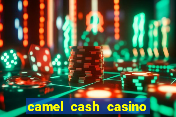 camel cash casino - slots 777