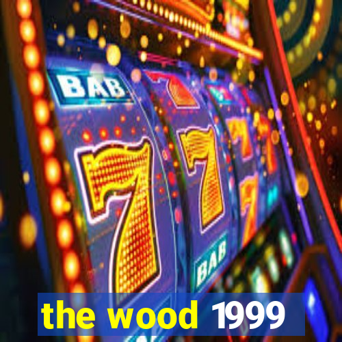 the wood 1999