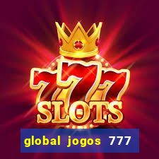 global jogos 777 é confiável