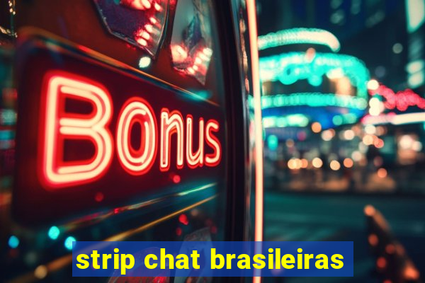 strip chat brasileiras