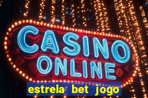 estrela bet jogo de aposta