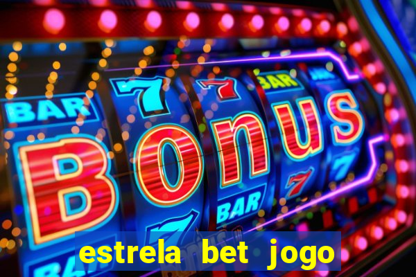 estrela bet jogo de aposta