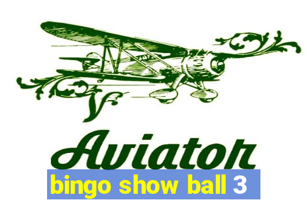 bingo show ball 3