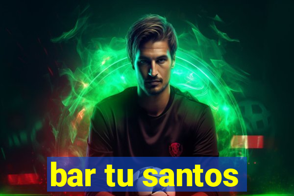 bar tu santos