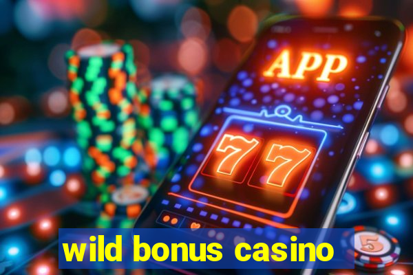 wild bonus casino