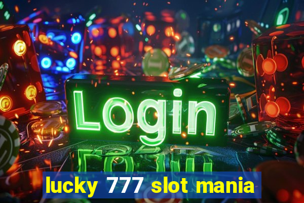 lucky 777 slot mania