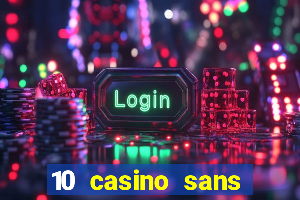 10 casino sans dép?t gratuit