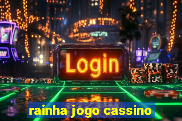 rainha jogo cassino