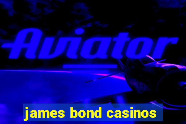 james bond casinos