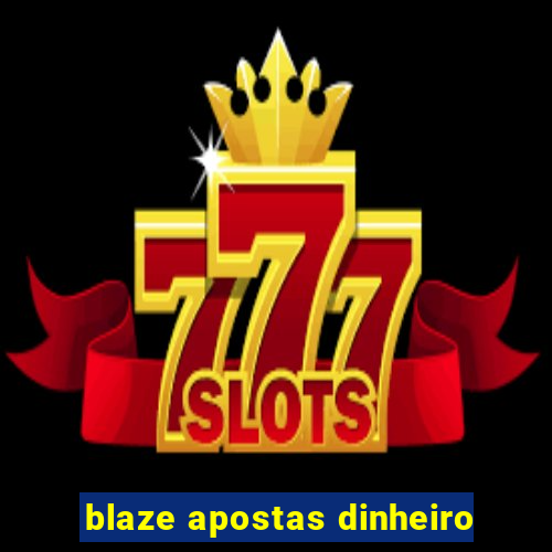 blaze apostas dinheiro