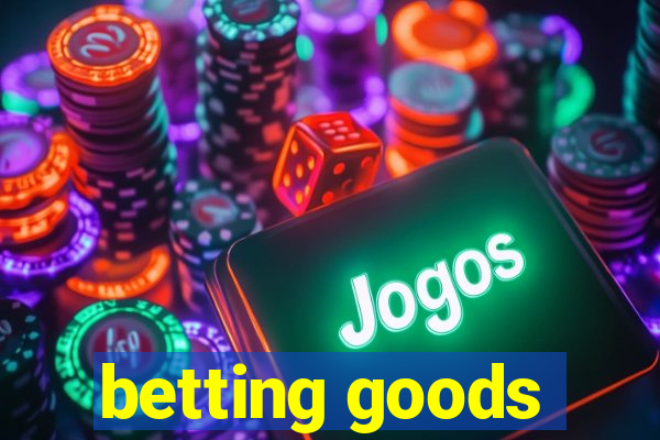 betting goods