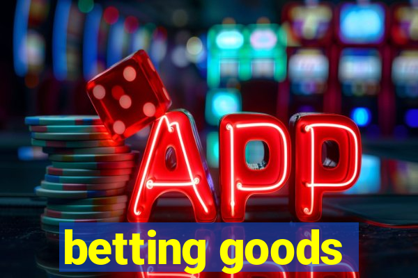 betting goods