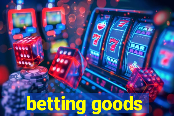 betting goods