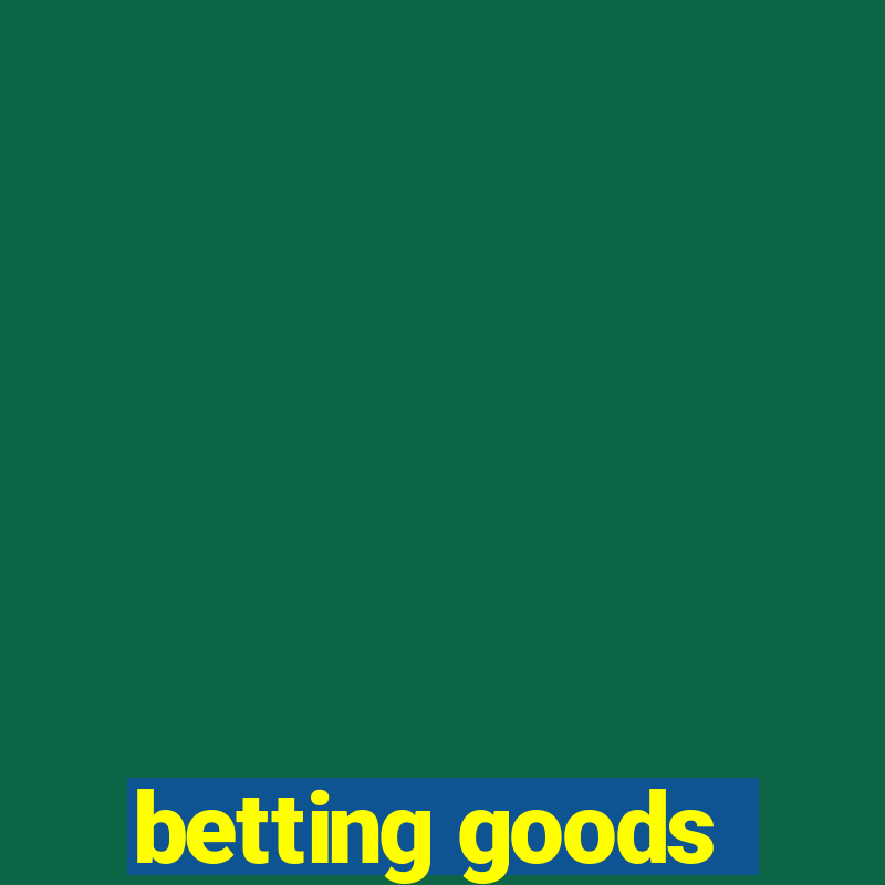 betting goods