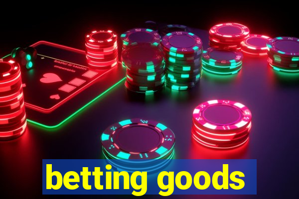 betting goods