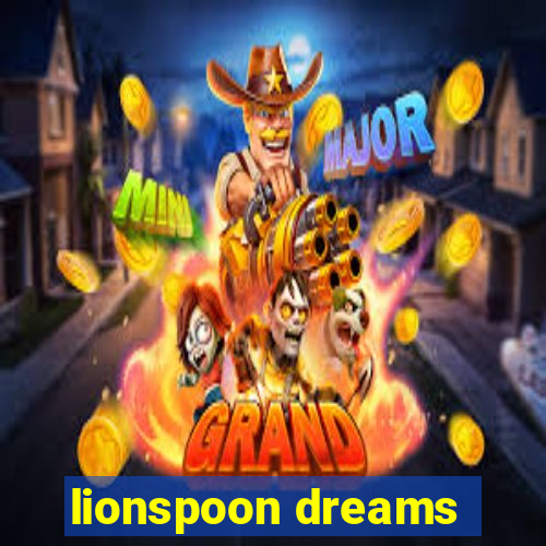 lionspoon dreams