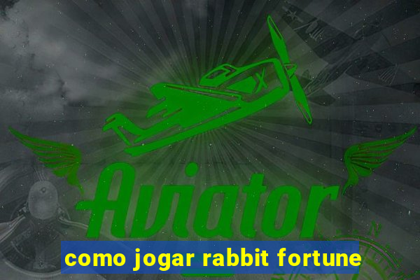 como jogar rabbit fortune